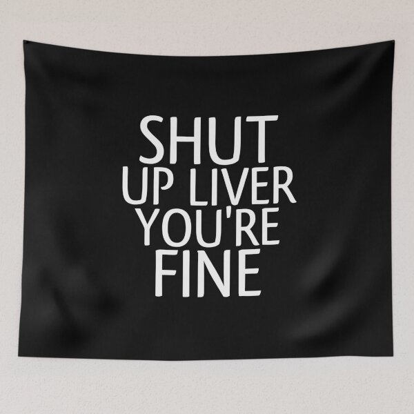 Item preview, Shut Up Liver You're Fine Funny Day Drinking designed and sold by medbouk1.