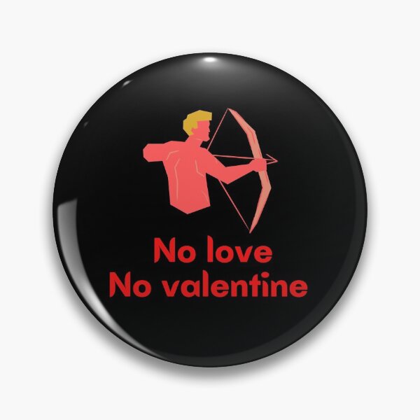 Item preview, No love no valantine  designed and sold by Thekingsmen.