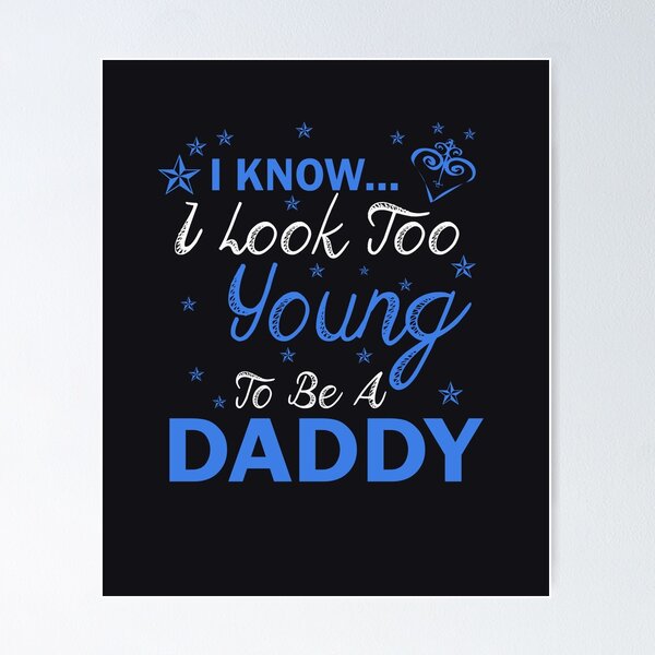 Item preview, i know i look too young to be a DADDY designed and sold by Nitronus.