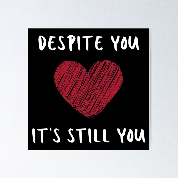 Item preview, Despite you it's still you designed and sold by Ollie P.  Leo.
