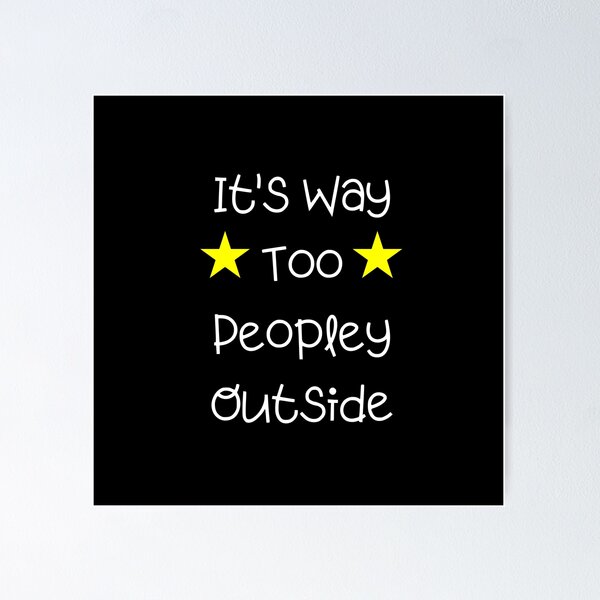 Item preview, It's way Too Peopley Outside Essential T-Shirt designed and sold by lhousshop.