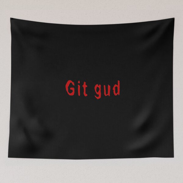 Item preview, Git Gud designed and sold by Damsos.
