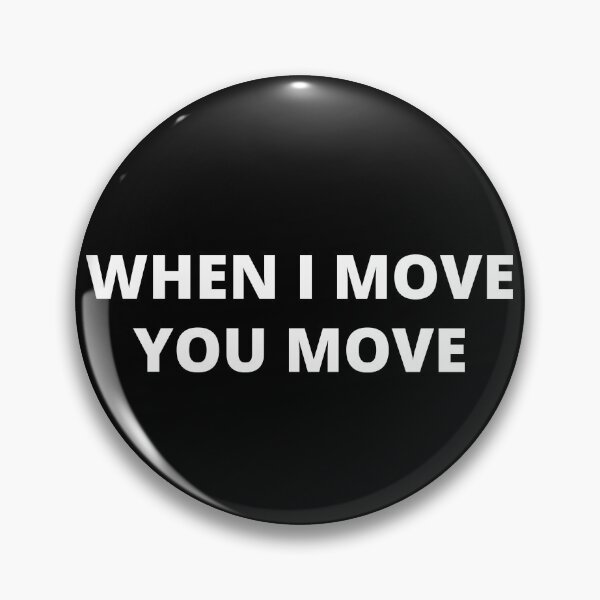 Item preview, When I Move You Move designed and sold by AmazingViews.