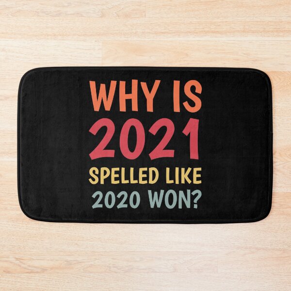 Item preview, Why Is 2021 Spelled Like 2020 Won designed and sold by TINASTORESHOPE.