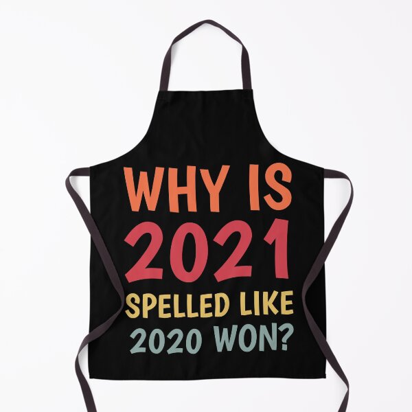 Item preview, Why Is 2021 Spelled Like 2020 Won designed and sold by TINASTORESHOPE.