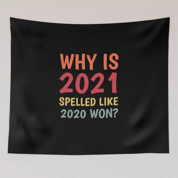 Item preview, Why Is 2021 Spelled Like 2020 Won designed and sold by TINASTORESHOPE.