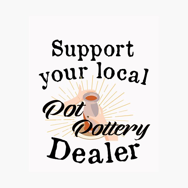 Item preview,  Support your local Pot Pottery Dealer, Pottery Gift, Cute Pottery, funny Pot Pottery, Best Pottery Teacher Ever, Best Pottery Family Ever   designed and sold by HananDesign13.