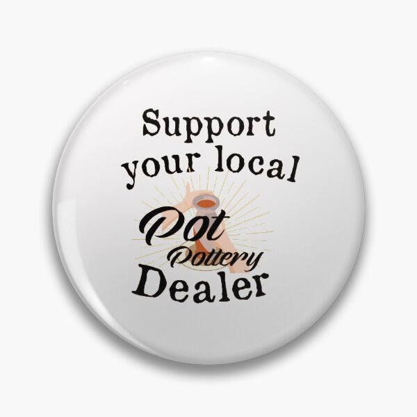 Item preview,  Support your local Pot Pottery Dealer, Pottery Gift, Cute Pottery, funny Pot Pottery, Best Pottery Teacher Ever, Best Pottery Family Ever   designed and sold by HananDesign13.