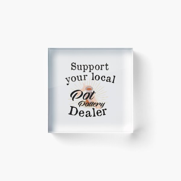 Item preview,  Support your local Pot Pottery Dealer, Pottery Gift, Cute Pottery, funny Pot Pottery, Best Pottery Teacher Ever, Best Pottery Family Ever   designed and sold by HananDesign13.
