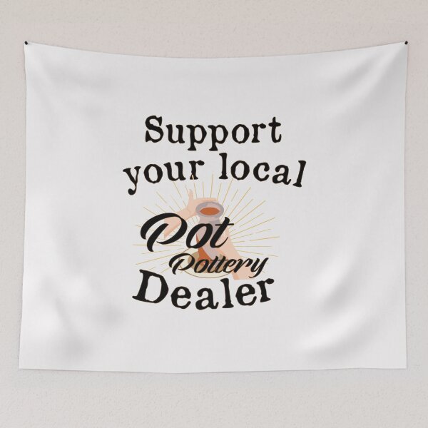 Item preview,  Support your local Pot Pottery Dealer, Pottery Gift, Cute Pottery, funny Pot Pottery, Best Pottery Teacher Ever, Best Pottery Family Ever   designed and sold by HananDesign13.