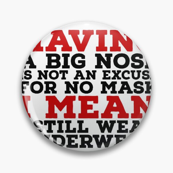 Item preview, having a big nose is not an excuse for no mask, i maen i still wear underwear sticker designed and sold by Mbad12.