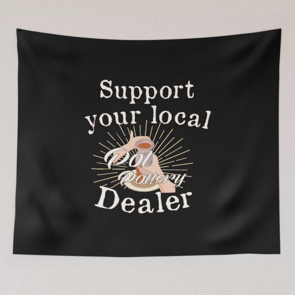 Item preview, Support your local Pot Pottery Dealer, Pottery Gift, Cute Pottery, funny Pot Pottery, Best Pottery Teacher Ever, Best Pottery Family Ever   designed and sold by HananDesign13.