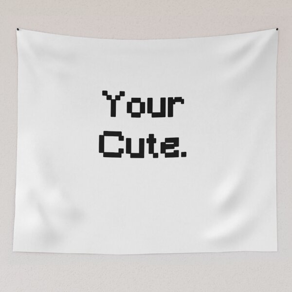 Item preview, Your Cute designed and sold by kaylebpeterson.