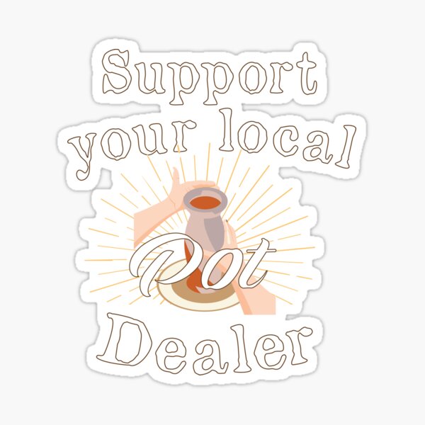 Item preview, Support your local Pot Pottery Dealer, Pottery Gift, Cute Pottery, funny Pot Pottery, Best Pottery Teacher Ever, Best Pottery Family Ever   designed and sold by HananDesign13.