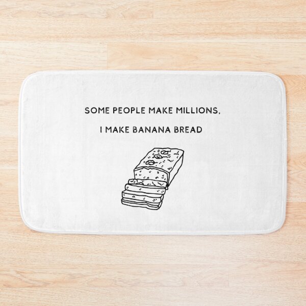 Item preview, Some People Make Millions, I Make Banana Bread designed and sold by itsokaybyme.