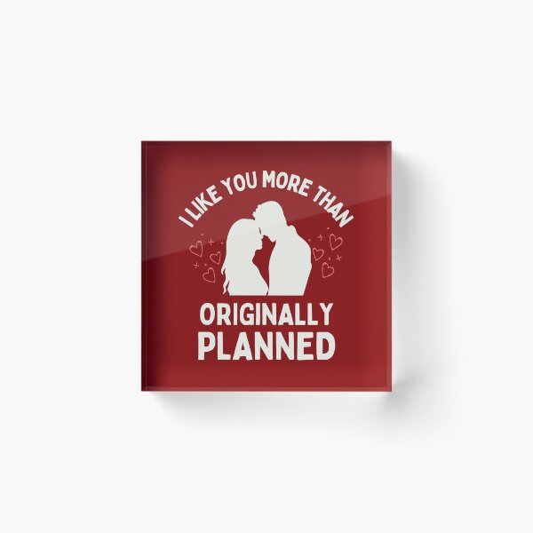 Item preview, I Like You More Than Originally Planned designed and sold by Joy Poddar.