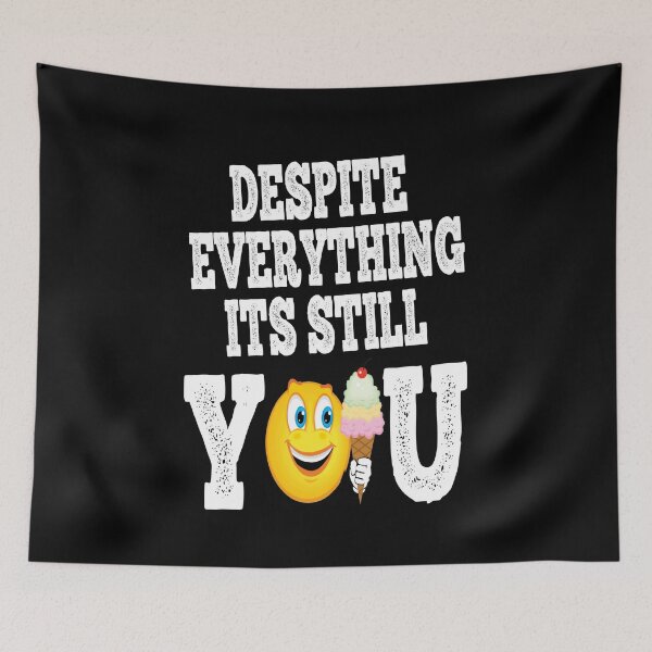 Item preview, Despite  everything its still you designed and sold by IZ-STAR.