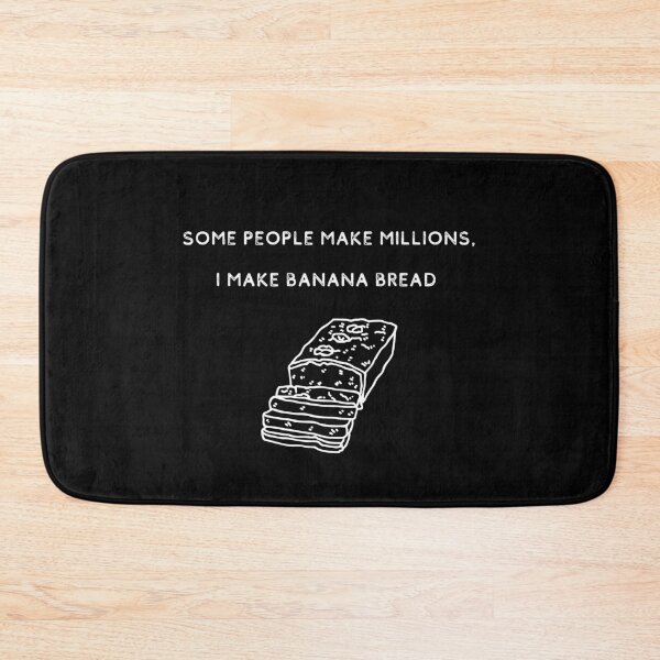 Item preview, Some People Make Millions, I Make Banana Bread designed and sold by itsokaybyme.