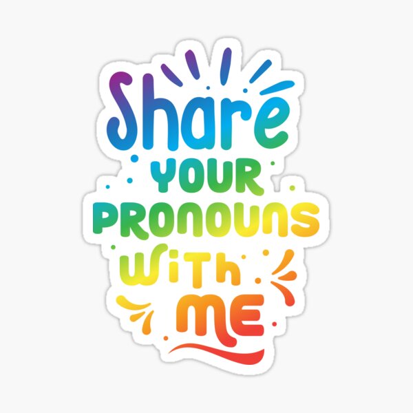 Share Your Pronouns With Me Sticker