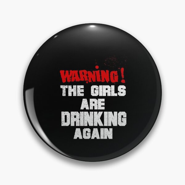 Item preview, Warning The Girls Are Drinking Again designed and sold by HoneyBadgerBox.