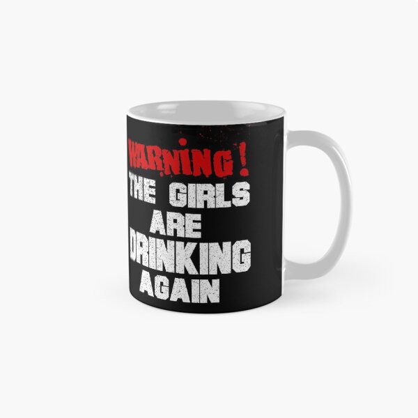 Item preview, Warning The Girls Are Drinking Again designed and sold by HoneyBadgerBox.