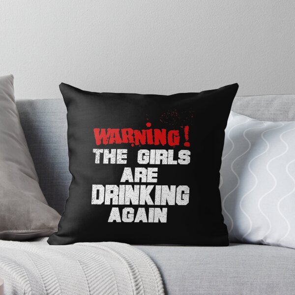Item preview, Warning The Girls Are Drinking Again designed and sold by HoneyBadgerBox.