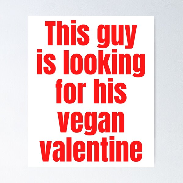 Item preview, This Guy Is Looking For His Vegan Valentine designed and sold by WhimsicaliTee.