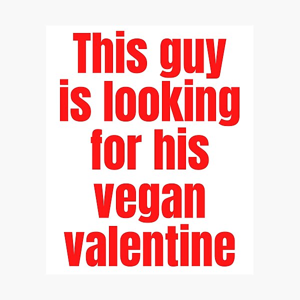 Item preview, This Guy Is Looking For His Vegan Valentine designed and sold by WhimsicaliTee.