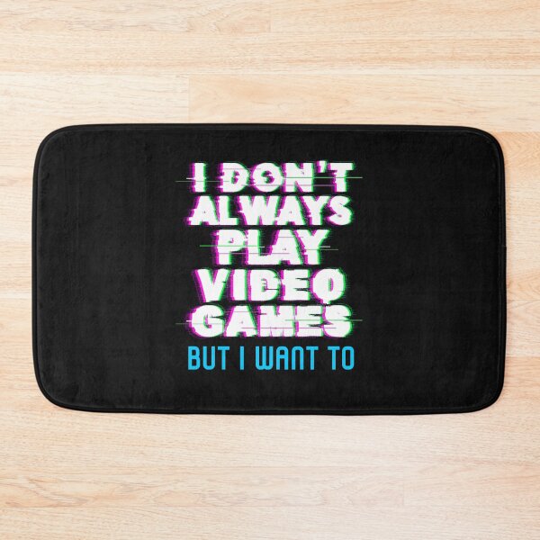 Item preview, I Dont Always Play Video Games But I Want To, Gaming, Gamer Life designed and sold by DiscGolfTees.