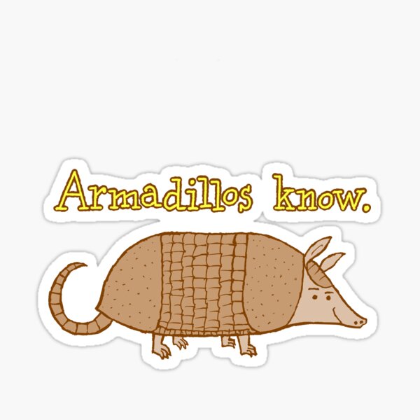 Armadillos Know Sticker