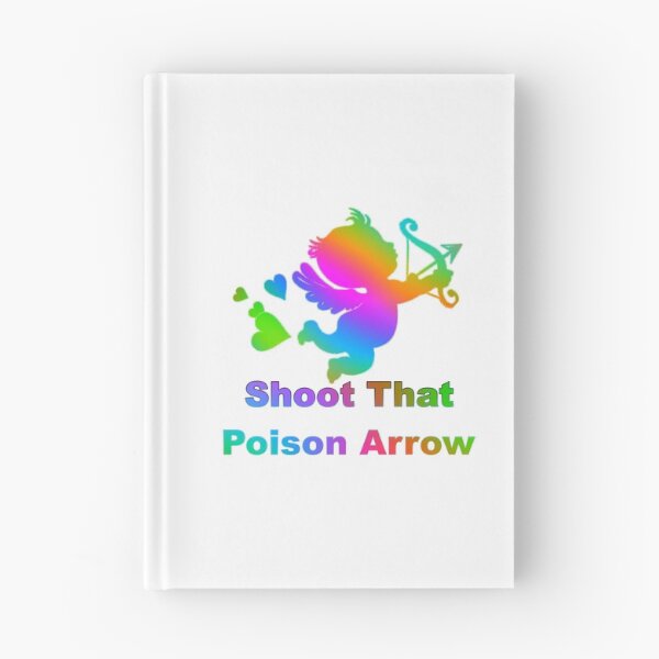 Item preview, Cupid Shoot That Poison Arrow designed and sold by KATKattalestv.