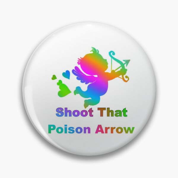 Item preview, Cupid Shoot That Poison Arrow designed and sold by KATKattalestv.