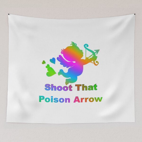 Item preview, Cupid Shoot That Poison Arrow designed and sold by KATKattalestv.