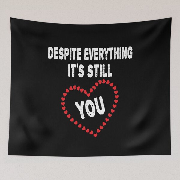 Item preview, Despite everything its still you designed and sold by IZ-STAR.