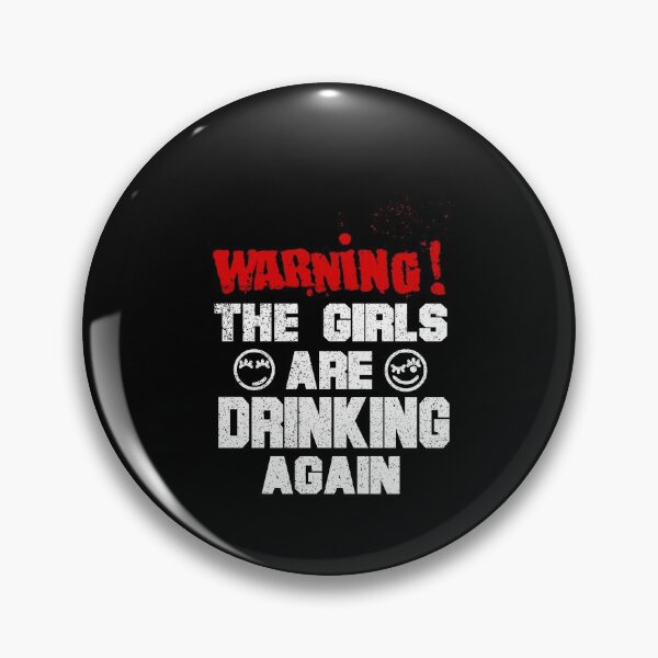 Item preview, Warning The Girls Are Drinking Again designed and sold by HoneyBadgerBox.