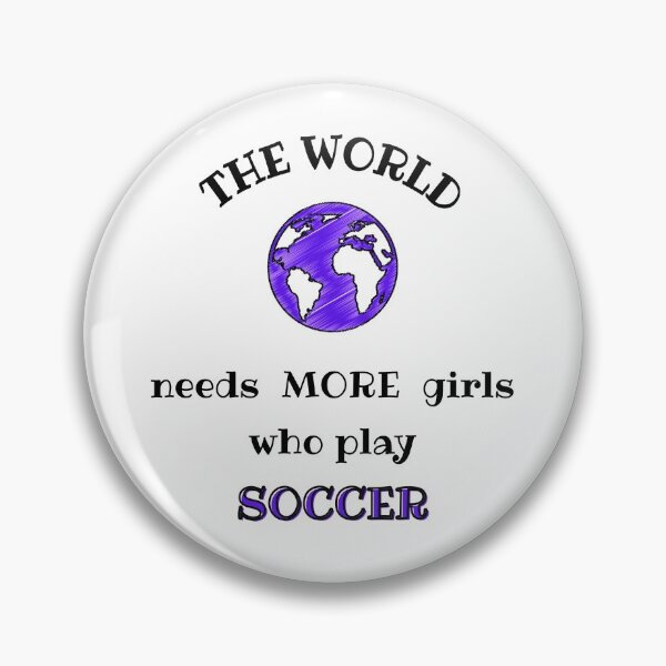 Item preview, The world needs more girls who play soccer designed and sold by TheGreenGoat.