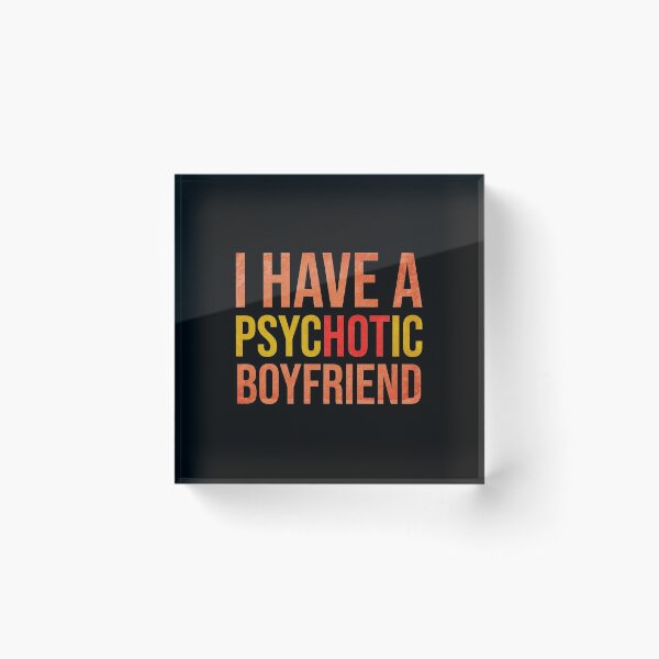 Item preview, I Have A Psychotic Boyfriend - Funny Boyfriend Joke designed and sold by WhiteTears.
