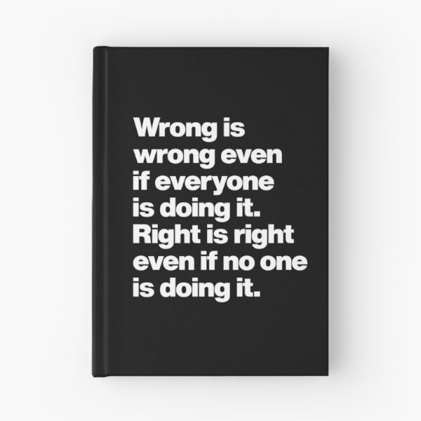 Item preview, Wrong is wrong even if everyone is doing it - Right is right even if no one is doing it designed and sold by elhefe.