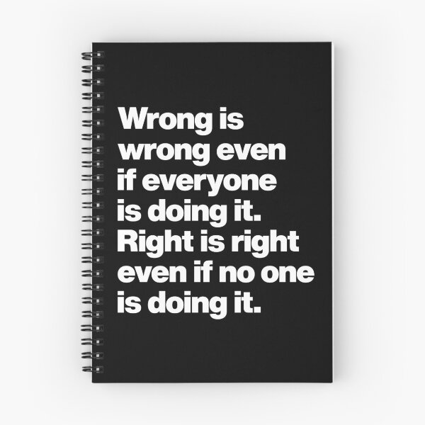 Item preview, Wrong is wrong even if everyone is doing it - Right is right even if no one is doing it designed and sold by elhefe.