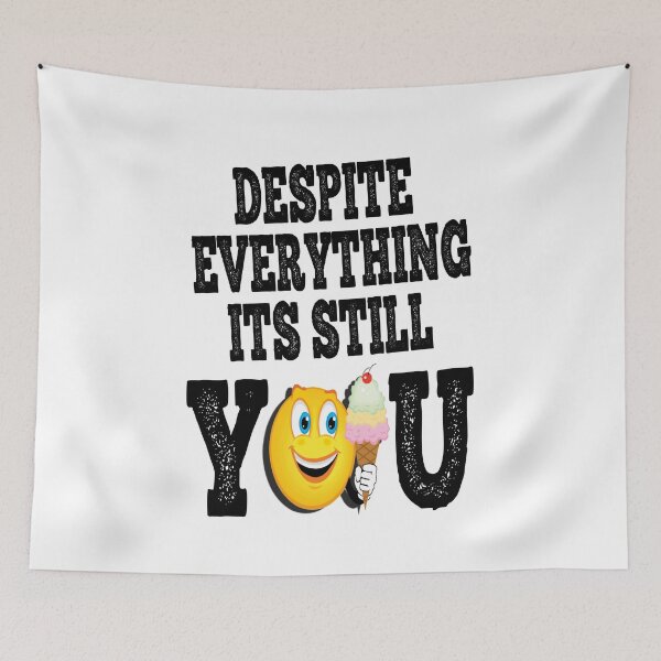 Item preview, Despite everything its still you designed and sold by IZ-STAR.