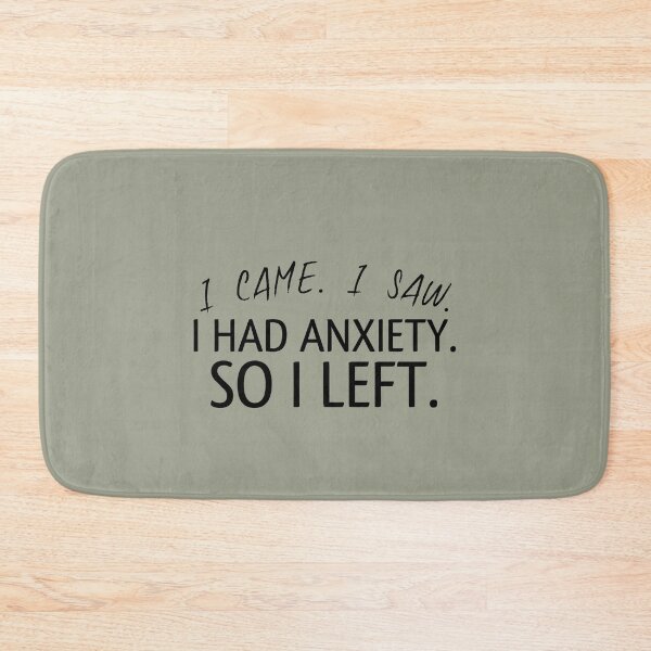 Item preview, I came I saw I had anxiety so I left. T-shirt - funny saying quotes girly designed and sold by medbouk1.
