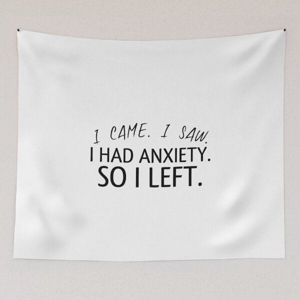 Item preview, I came I saw I had anxiety so I left. T-shirt - funny saying quotes girly designed and sold by medbouk1.
