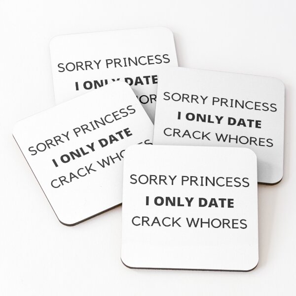 Item preview, SORRY PRINCESS I ONLY DATE CRACK WHORES designed and sold by Yasdey Rojas.