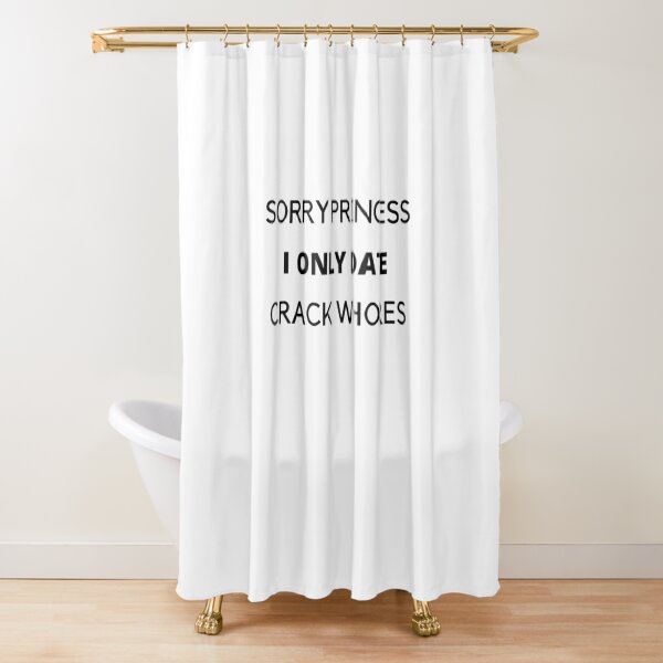 Item preview, SORRY PRINCESS I ONLY DATE CRACK WHORES designed and sold by Yasdey Rojas.