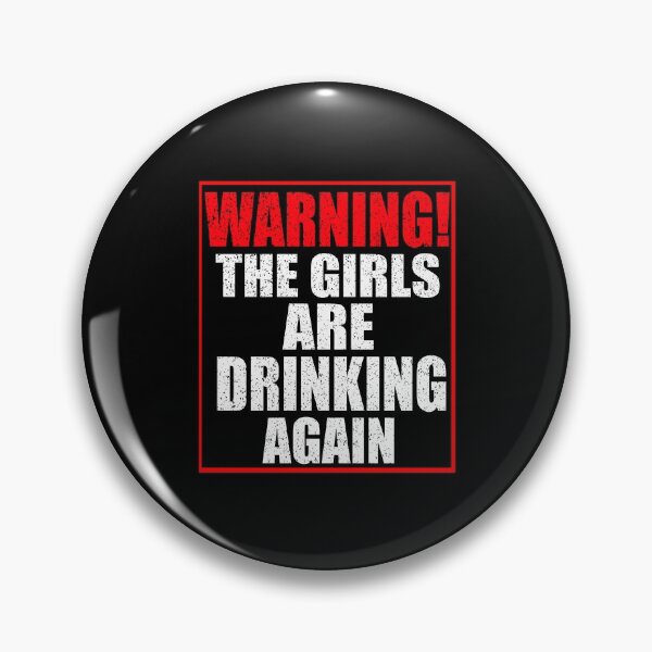 Item preview, Warning The Girls Are Drinking Again designed and sold by HoneyBadgerBox.