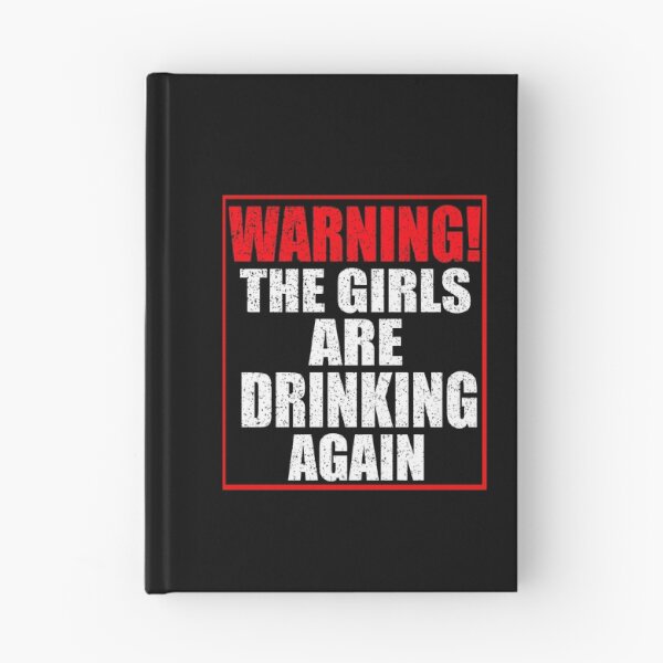 Item preview, Warning The Girls Are Drinking Again designed and sold by HoneyBadgerBox.