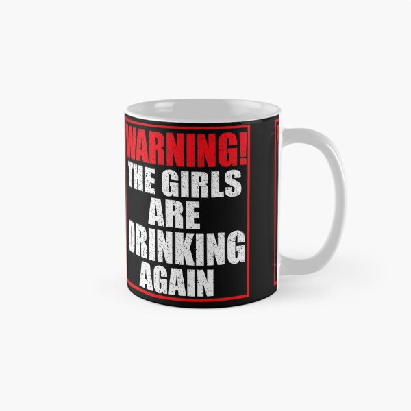 Item preview, Warning The Girls Are Drinking Again designed and sold by HoneyBadgerBox.