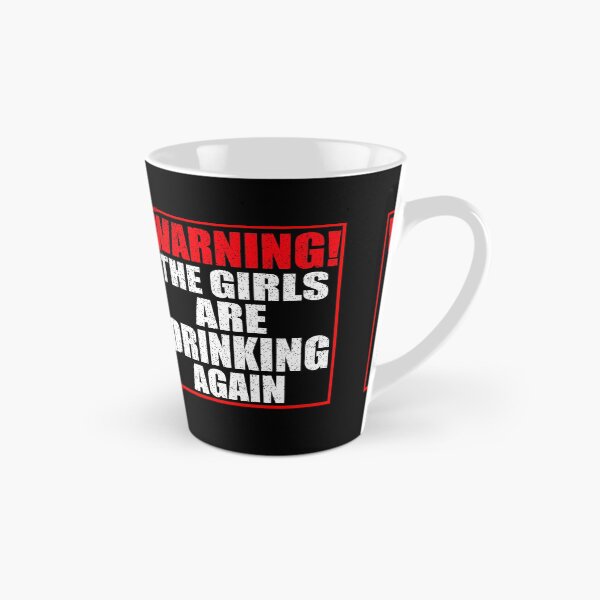 Item preview, Warning The Girls Are Drinking Again designed and sold by HoneyBadgerBox.