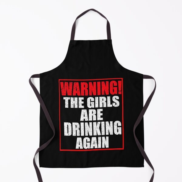 Item preview, Warning The Girls Are Drinking Again designed and sold by HoneyBadgerBox.