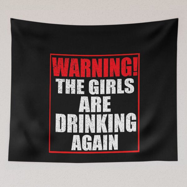 Item preview, Warning The Girls Are Drinking Again designed and sold by HoneyBadgerBox.